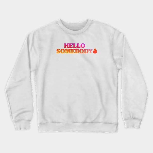 Hello Somebody Crewneck Sweatshirt by Shelly’s